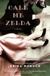 Call Me Zelda by Erika Robuck Paperback Book