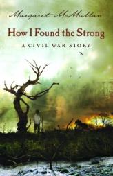 How I Found the Strong by Margaret McMullan Paperback Book