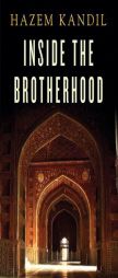 Inside the Brotherhood by Hazem Kandil Paperback Book
