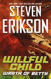 Willful Child: Wrath of Betty by Steven Erikson Paperback Book