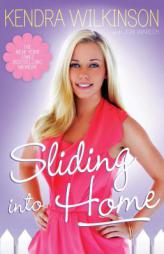 Sliding Into Home by Kendra Wilkinson Paperback Book