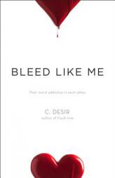 Bleed Like Me by C. Desir Paperback Book