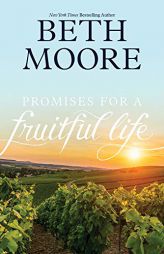Promises for a Fruitful Life by Beth Moore Paperback Book
