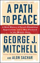 A Path to Peace: A Brief History of Israeli-Palestinian Negotiations and a Way Forward in the Middle East by George J. Mitchell Paperback Book