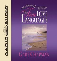 The Heart of the Five Love Languages by Gary Chapman Paperback Book