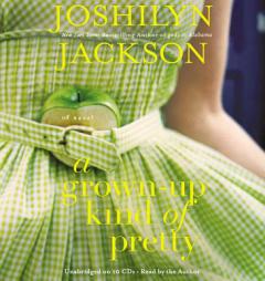 A Grown-Up Kind of Pretty by Joshilyn Jackson Paperback Book