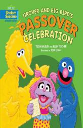 Grover and Big Bird's Passover Celebration (Shalom Sesame) by Tilda Balsley Paperback Book