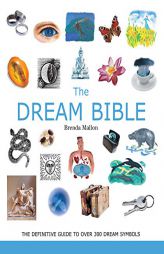 The Dream Bible: The Definitive Guide to Over 300 Dream Symbols (Mind Body Spirit Bibles) by Brenda Mallon Paperback Book