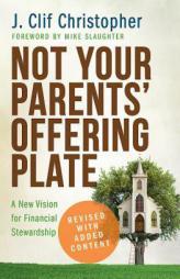 Not Your Parents' Offering Plate: A New Vision for Financial Stewardship by J. Clif Christopher Paperback Book