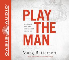 Play the Man: Becoming the Man God Created You to Be by Mark Batterson Paperback Book