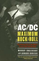 AC/DC: Maximum Rock & Roll: The Ultimate Story of the World's Greatest Rock-and-Roll Band by Murray Engleheart Paperback Book