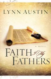 Faith of My Fathers (Chronicles of the Kings) by Lynn Austin Paperback Book
