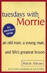 Tuesdays with Morrie: An Old Man, a Young Man, and Life's Greatest Lesson by Mitch Albom Paperback Book