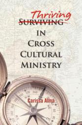 Thriving in Cross Cultural Ministry by Carissa Alma Paperback Book