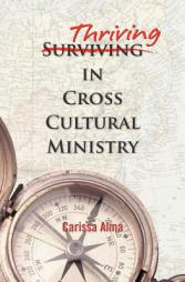 Thriving in Cross Cultural Ministry by Carissa Alma Paperback Book