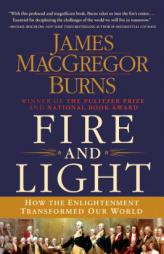 Fire and Light: How the Enlightenment Transformed Our World by James MacGregor Burns Paperback Book