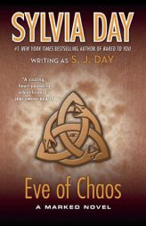Eve of Chaos: A Marked Novel (Marked Series) by Sylvia Day Paperback Book