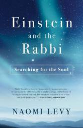 Einstein and the Rabbi: Searching for the Soul by Naomi Levy Paperback Book