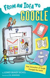From an Idea to Google: How Innovation at Google Changed the World by Lowey Bundy Sichol Paperback Book