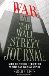 War at the Wall Street Journal: Inside the Struggle to Control an American Business Empire by Sarah Ellison Paperback Book