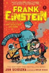 Frank Einstein and the Antimatter Motor (Frank Einstein series #1): Book One by Jon Scieszka Paperback Book