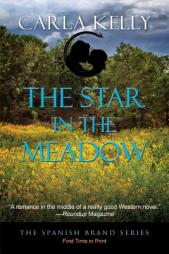 The Star in the Meadow (The Spanish Brand Series Book 4) by Carla Kelly Paperback Book