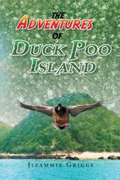 The Adventures of Duck Poo Island by Jizammie J. Griggs Paperback Book