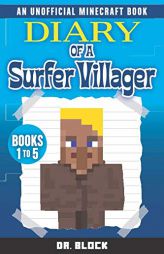 Diary of a Surfer Villager, Books 1-5: (a collection of unofficial Minecraft books) (Minecraft Books: Complete Diary of a Minecraft Villager) by Block Paperback Book