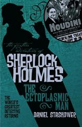 The Further Adventures of Sherlock Holmes: The Ectoplasmic Man by Daniel Stashower Paperback Book