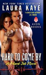 Hard to Come by: A Hard Ink Novel by Laura Kaye Paperback Book
