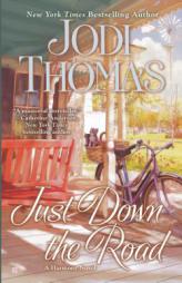Just Down the Road by Jodi Thomas Paperback Book