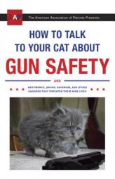 The American Association of Patriots Presents: How to Talk to Your Cat about Gun Safety by Zachary Auburn Paperback Book