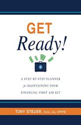 Get Ready!: A Step-by-Step Planner for Maintaining Your Financial First Aid Kit by Tony Steuer Paperback Book