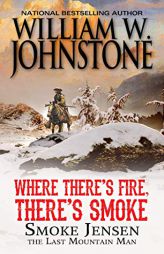 Where There's Fire, There's Smoke by William W. Johnstone Paperback Book