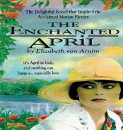 Enchanted April: Classic Collection by Elizabeth Von Arnim Paperback Book