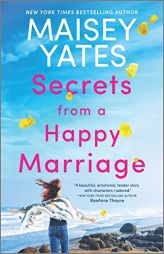 Secrets from a Happy Marriage: A Novel by Maisey Yates Paperback Book