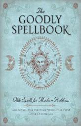 The Goodly Spellbook: Olde Spells for Modern Problems by Dixie Deerman Paperback Book
