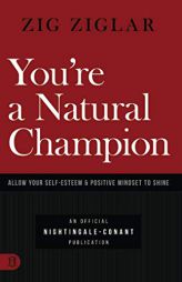 You're a Natural Champion: Success and Self-Image by Zig Ziglar Paperback Book