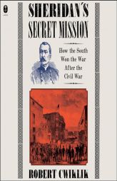 Sheridan's Secret Mission: How the South Won the War After the Civil War by Robert Cwiklik Paperback Book