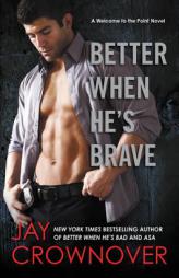 Better When He's Brave: A Welcome to the Point Novel by Jay Crownover Paperback Book