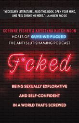 F*cked: Being Sexually Explorative and Self-Confident in a World That's Screwed by Krystyna Hutchinson Paperback Book