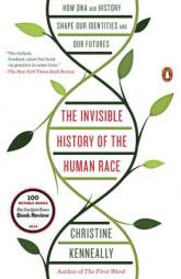 The Invisible History of the Human Race: How DNA and History Shape Our Identities and Our Futures by Christine Kenneally Paperback Book