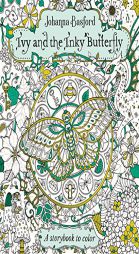 Ivy and the Inky Butterfly: A Storybook to Color by Johanna Basford Paperback Book