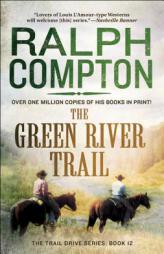 The Green River Trail: The Trail Drive Series #13 (The Trail Drive) by Ralph Compton Paperback Book