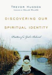 Discovering Our Spiritual Identity: Practices for God's Beloved by Trevor Hudson Paperback Book