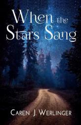 When the Stars Sang by Caren J. Werlinger Paperback Book
