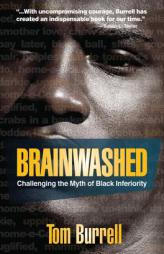 Brainwashed: Challenging the Myth of Black Inferiority by Tom Burrell Paperback Book