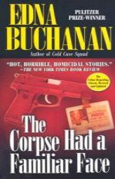 The Corpse Had a Familiar Face: Covering Miami, America's Hottest Beat by Edna Buchanan Paperback Book
