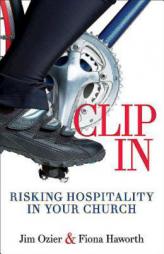 Clip In: Risking Hospitality in Your Church by  Paperback Book