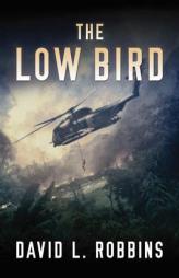 The Low Bird by David L. Robbins Paperback Book